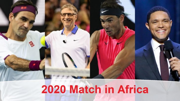 Roger Federer / Bill Gates  vs Rafael Nadal / Trevor Noah 2020 Match for Africa | の子供たちの教育のために