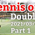テニスオフ 2021/03/06 ダブルス 1試合目 Tennis Doubles Practice Match Full HD