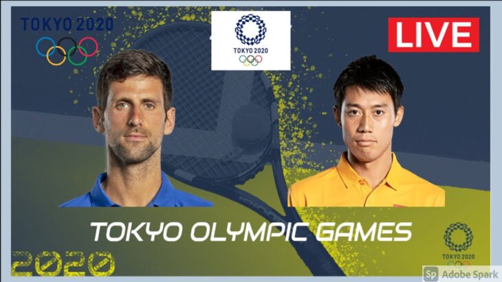 錦織圭 VS ノバク・ジョコビッチ Live|| 東京五輪 テニス 男子 3次ラウンド 7月29日