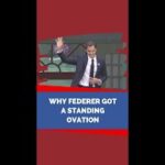 Why Federer Got A Standing Ovation
