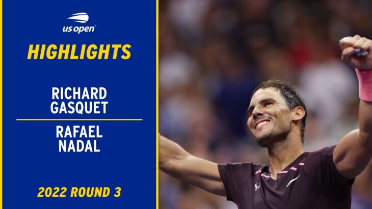 Richard Gasquet vs. Rafael Nadal Highlights | 2022 US Open Round 3