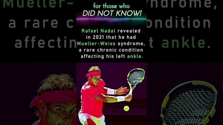 Did you know?  Rafael Nadal  –  Ankle (Quick Fact)